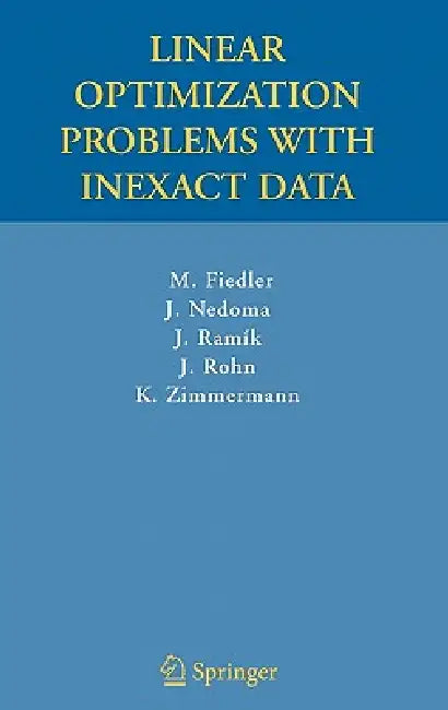 Linear Optimization Problems with Inexact Data by Miroslav Fiedler, Josef Nedoma, Jaroslav Ramik