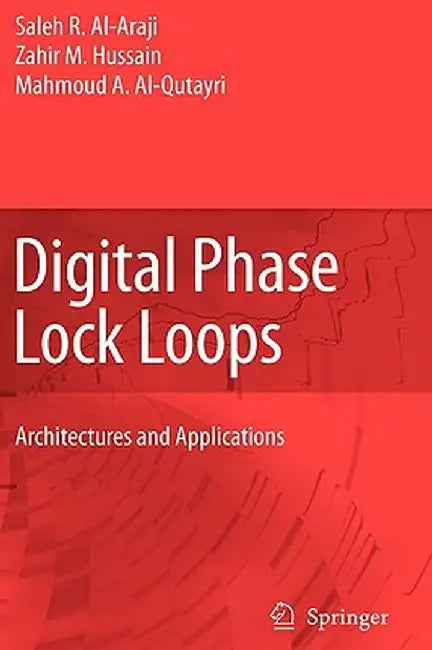 Digital Phase Lock Loops: Architectures and Applications by Saleh R. Al-Araji