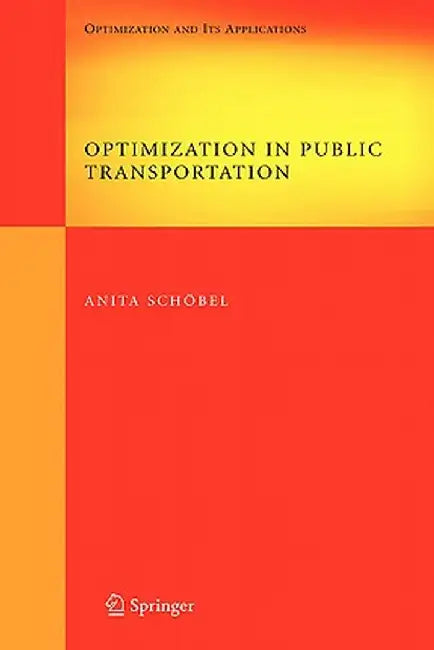 Optimization in Public Transportation: Stop Location, Delay Management and Tariff Zone Design in a Public Transportation Network by Anita Schöbel
