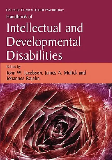Handbook of Intellectual and Developmental Disabilities by John W. Jacobson, James A. Mulick, Johannes Rojahn