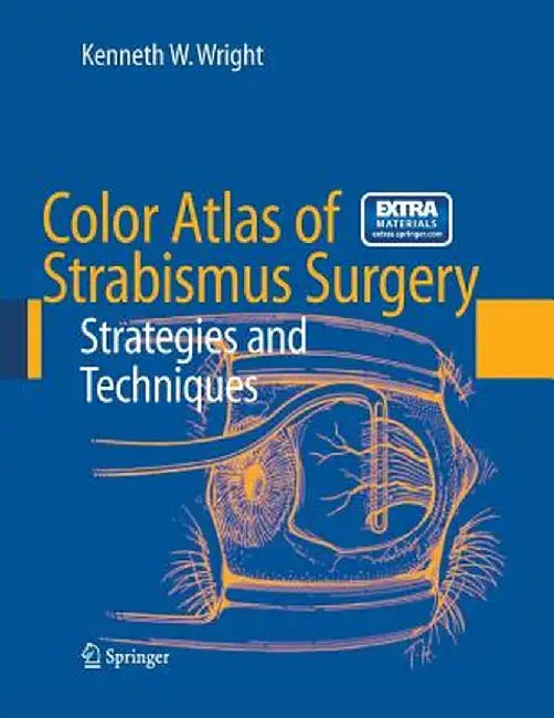 Color Atlas of Strabismus Surgery: Strategies and Techniques [With DVD] by Kenneth W. Wright