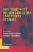 Sub-Threshold Design for Ultra Low-Power Systems by Alice Wang, Benton Highsmith Calhoun, Anantha P. Chandrakasan