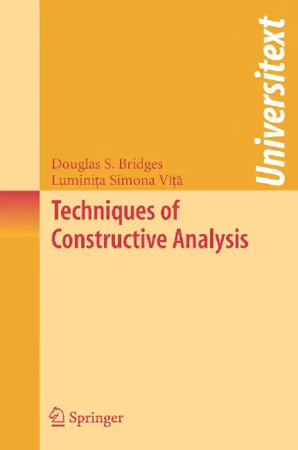 Techniques of Constructive Analysis by Douglas S. Bridges