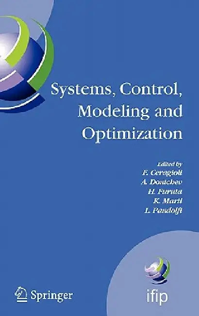 Systems, Control, Modeling and Optimization: Proceedings of the 22nd IFIP TC7 Conference Held from July 18-22, 2005, in Turin, Italy by F. Ceragioli, A. Dontchev, H. Furuta
