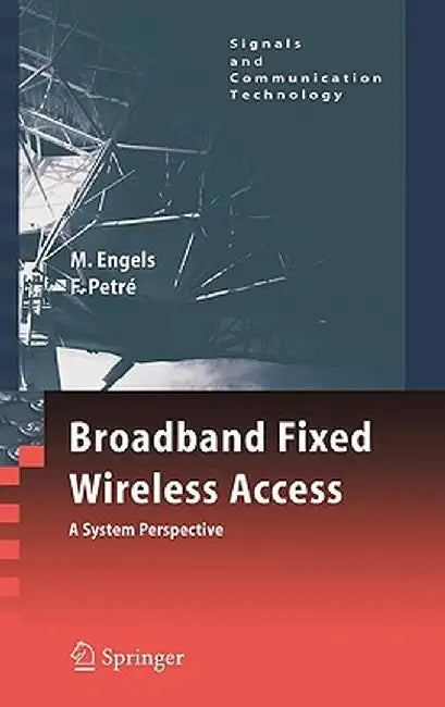Broadband Fixed Wireless Access: A System Perspective by Marc Engels