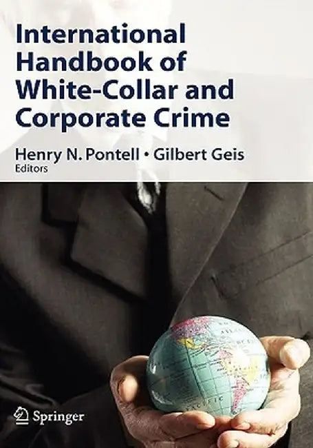 International Handbook of White-Collar and Corporate Crime by Henry N. Pontell