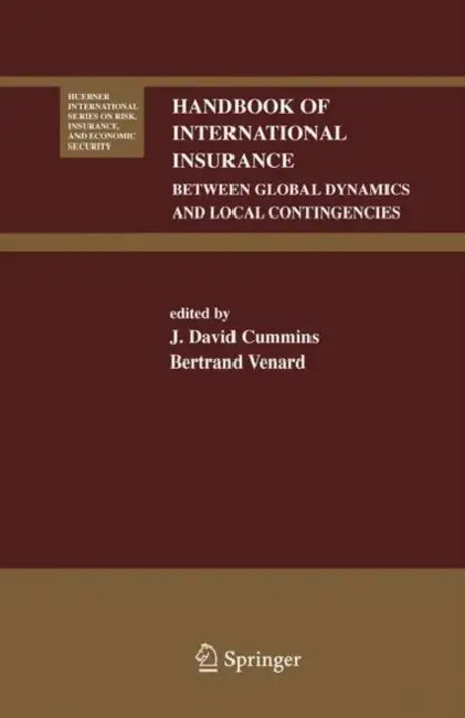 Handbook of International Insurance: Between Global Dynamics and Local Contingencies by J. David Cummins, Bertrand Venard