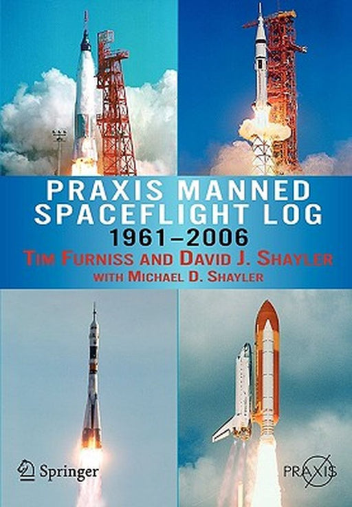 PRAXIS Manned Spaceflight Log 1961-2006 by Tim Furniss