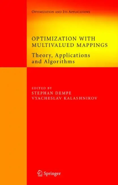 Optimization with Multivalued Mappings: Theory, Applications and Algorithms by Stephan Dempe, Vyacheslav Kalashnikov