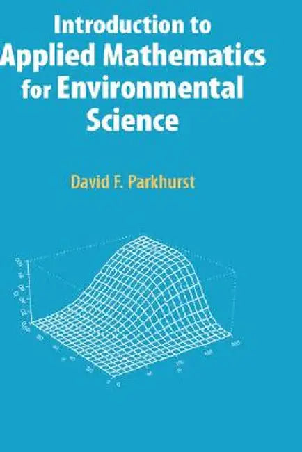 Introduction to Applied Mathematics for Environmental Science by David F. Parkhurst