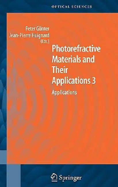 Photorefractive Materials and Their Applications 3: Applications by Peter Günter, Jean Pierre Huignard