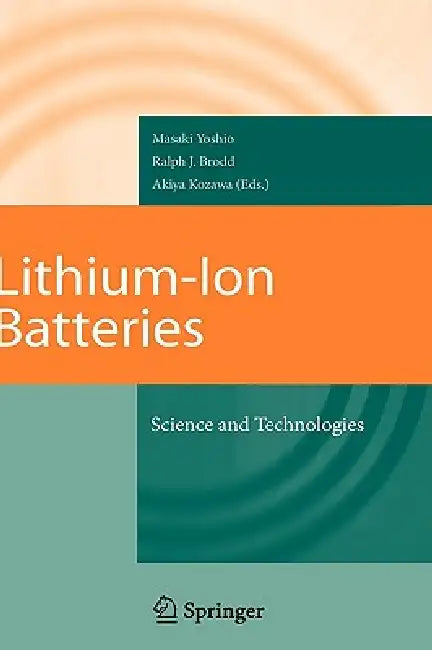 Lithium-Ion Batteries: Science and Technologies by Masaki Yoshio, Ralph J. Brodd, Akiya Kozawa