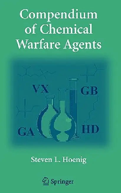 Compendium of Chemical Warfare Agents by Steven L. Hoenig