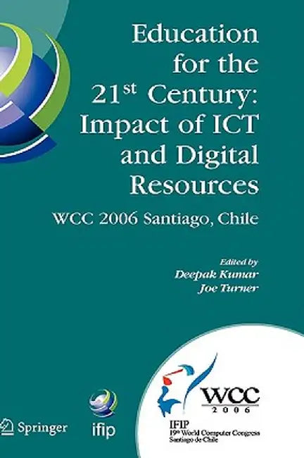 Education for the 21st Century - Impact of ICT and Digital Resources: Ifip 19th World Computer Congress, Tc-3 Education, August 21-24, 2006, Santiago, by Deepak Kumar