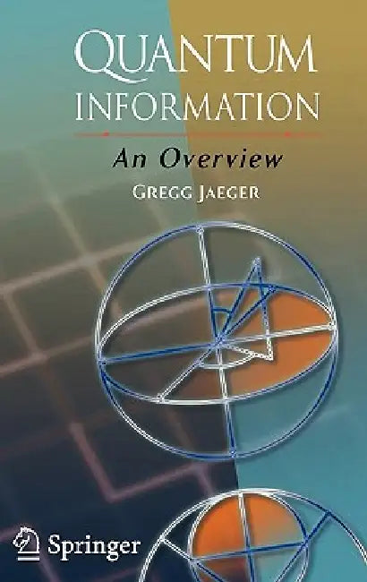 Quantum Information: An Overview by Gregg Jaeger