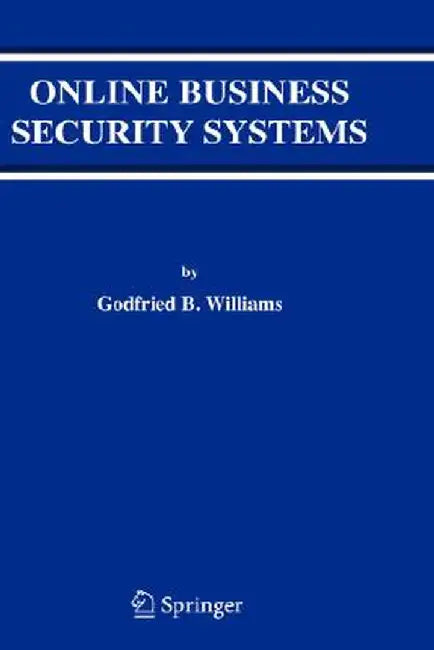 Online Business Security Systems by Godfried B. Williams