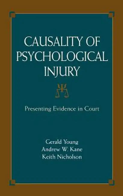 Causality of Psychological Injury: Presenting Evidence in Court by Gerald Young