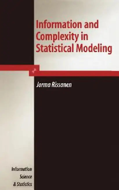 Information and Complexity in Statistical Modeling by Jorma Rissanen