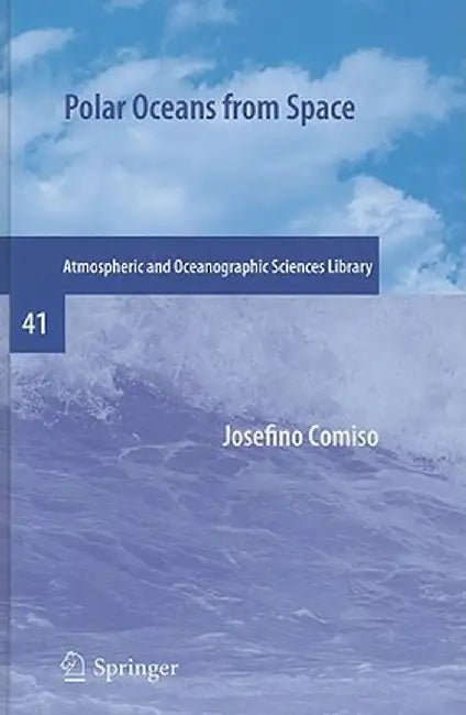 Polar Oceans from Space by Josefino Comiso