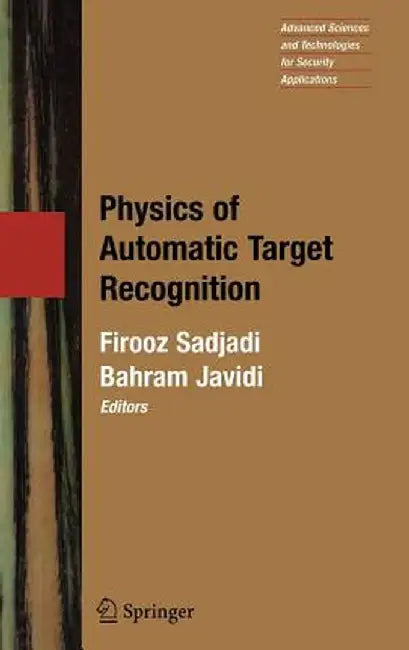 Physics of Automatic Target Recognition by Firooz Sadjadi