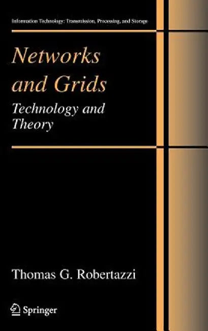 Networks and Grids: Technology and Theory by Thomas G. Robertazzi