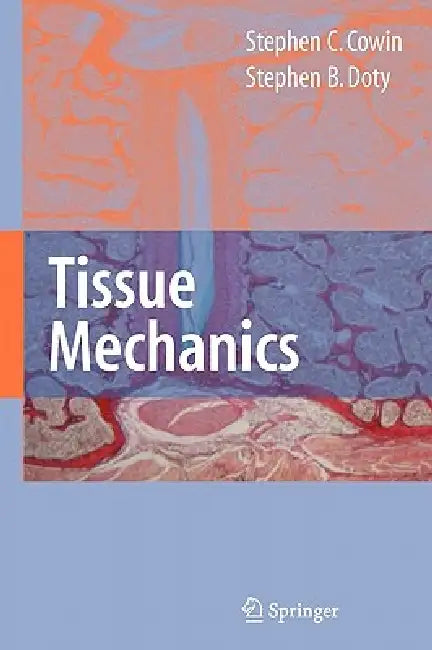 Tissue Mechanics by Stephen C. Cowin, Stephen B. Doty