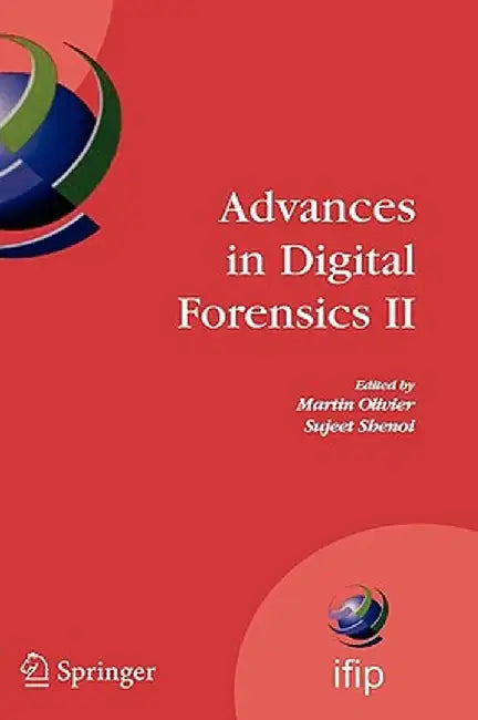 Advances in Digital Forensics II: IFIP International Conference on Digital Forensics, National Center for Forensic Science, Orlando, Florida, January by Martin S. Olivier