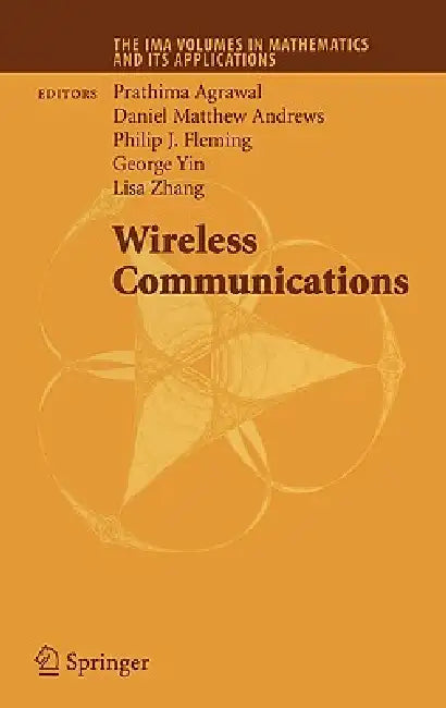 Wireless Communications by Prathima Agrawal, Matthew D. Andrews, Philip J. Fleming