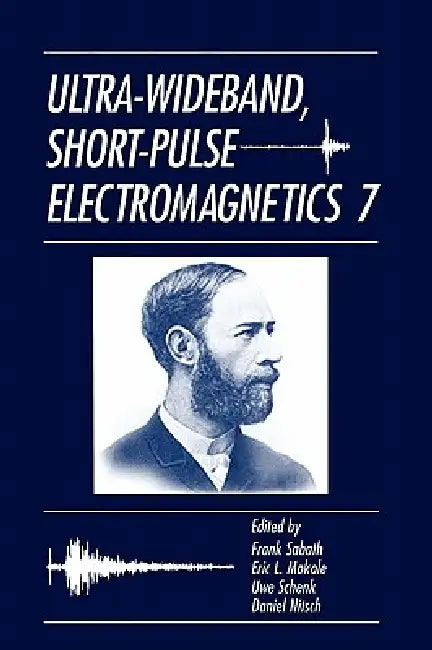 Ultra-Wideband, Short-Pulse Electromagnetics 7 by Frank Sabath, Eric L. Mokole, Uwe Schenk