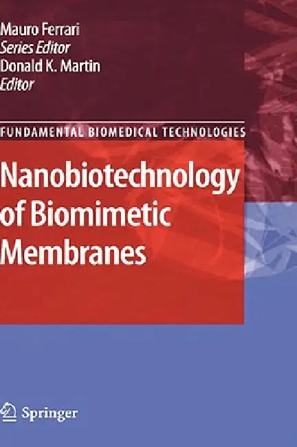 Nanobiotechnology of Biomimetic Membranes by Donald Martin