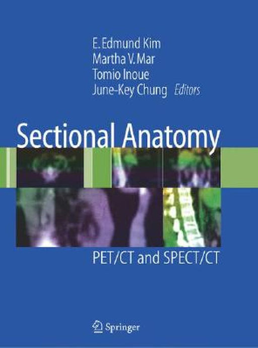 Sectional Anatomy: PET/CT and SPECT/CT by E. Edmund Kim
