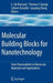 Molecular Building Blocks for Nanotechnology: From Diamondoids to Nanoscale Materials and Applications by G. Ali Mansoori