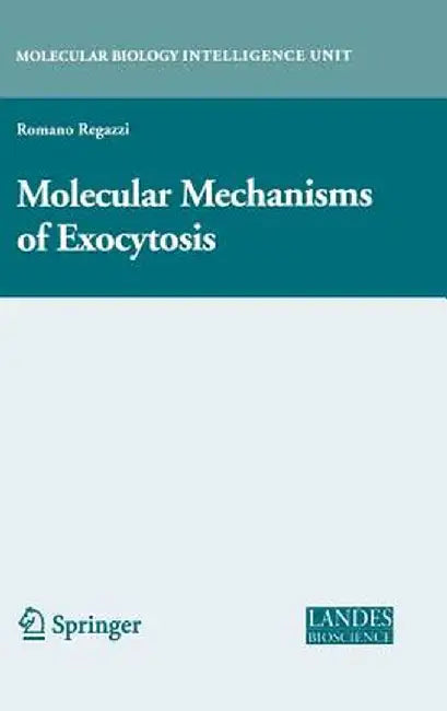 Molecular Mechanisms of Exocytosis by Romano Regazzi