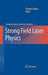 Strong Field Laser Physics by Thomas Brabec