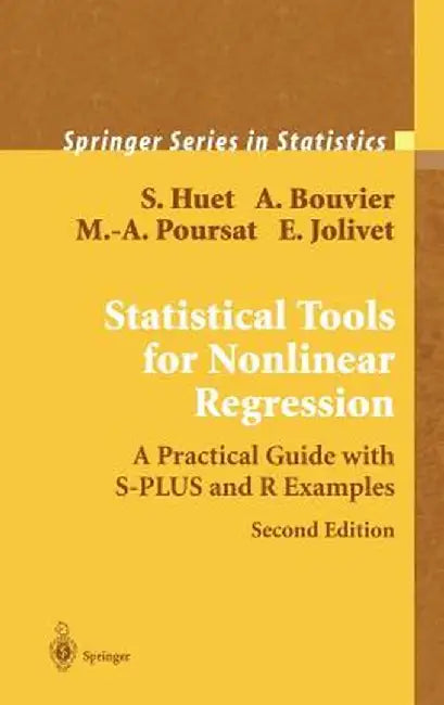 Statistical Tools for Nonlinear Regression: A Practical Guide with S-Plus and R Examples by Sylvie Huet