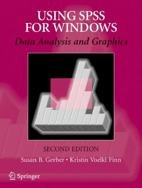 Using SPSS for Windows: Data Analysis and Graphics by Susan B. Gerber, Kristin Voelkl Finn