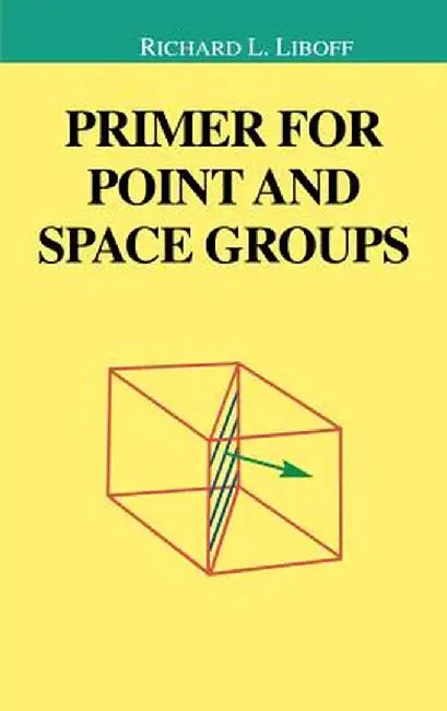 Primer for Point and Space Groups by Richard Liboff