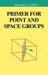 Primer for Point and Space Groups by Richard Liboff