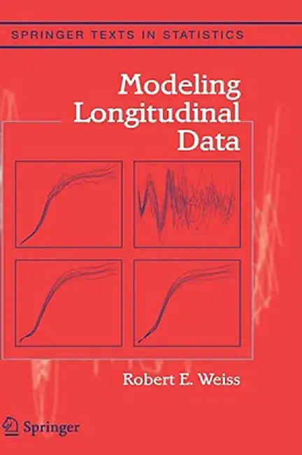 Modeling Longitudinal Data by Robert E. Weiss