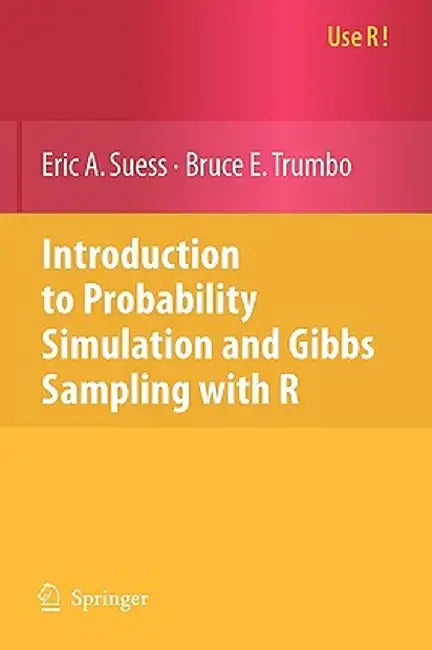 Introduction to Probability Simulation and Gibbs Sampling with R by Eric A. Suess