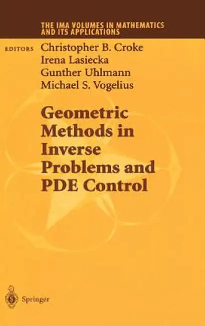 Geometric Methods in Inverse Problems and Pde Control by Chrisopher B. Croke