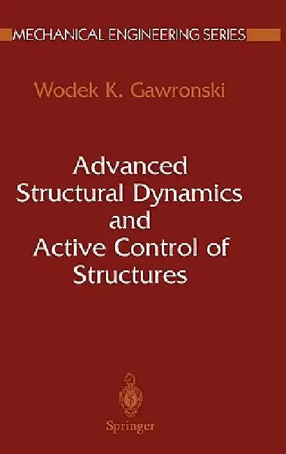 Advanced Structural Dynamics and Active Control of Structures by Wodek Gawronski