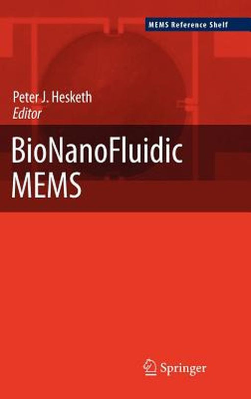 Bionanofluidic Mems by Peter J. Hesketh
