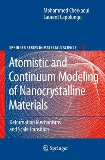 Atomistic And Continuum Modeling Of Nanocrystalline Materials: Deformation Mechanisms and Scale Transition by Laurent Capolungo