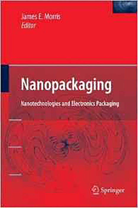 Nanopackaging: Nanotechnologies and Electronics Packaging