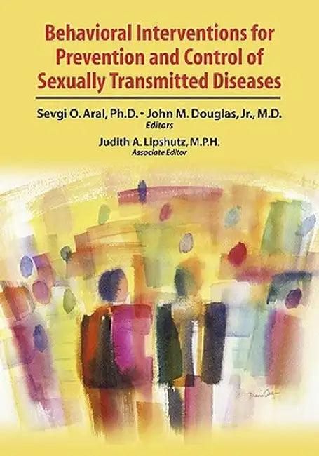 Behavioral Interventions for Prevention and Control of Sexually Transmitted Diseases by Judith A. Lipshutz