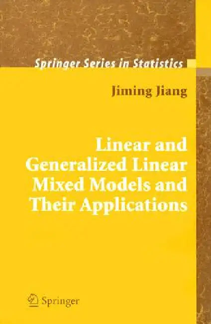 Linear and Generalized Linear Mixed Models and Their Applications by Jiming Jiang