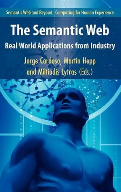 The Semantic Web: Real-World Applications from Industry by Jorge Cardoso