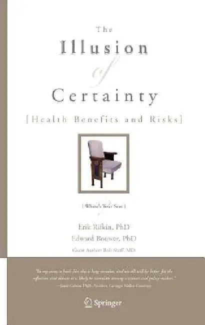 The Illusion of Certainty: Health Benefits and Risks by Erik Rifkin, Edward Bouwer