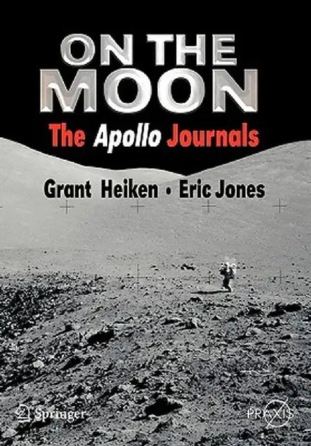 On the Moon: The Apollo Journals by Grant Heiken